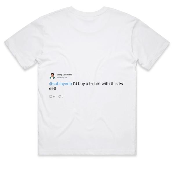 Post: @sublayerio I'd buy a t-shirt with this tweet!
